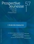 Drogues, santé, prévention (anciennement Les cahiers de Prospective Jeunesse), n° 57 - Hiver 2010 - L’école des ressources