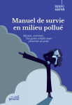 Manuel de survie en milieu pollué